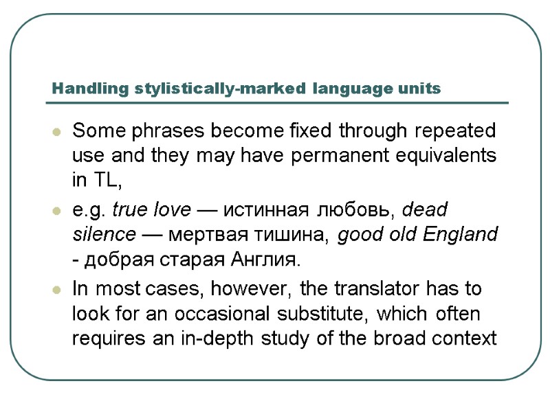Handling stylistically-marked language units Some phrases become fixed through repeated use and they may